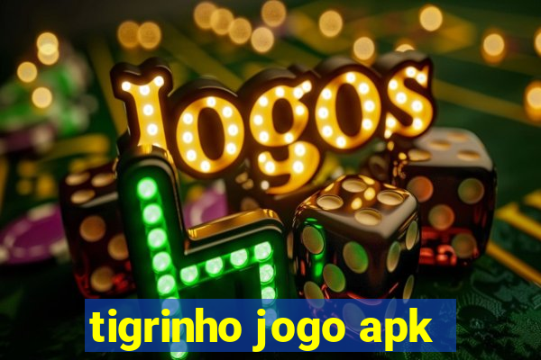 tigrinho jogo apk